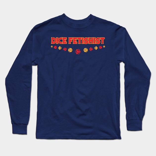 Dice Fetishist Long Sleeve T-Shirt by KennefRiggles